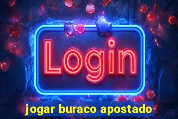 jogar buraco apostado